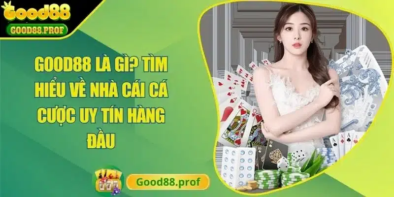 Good88 Là Gì? Tìm Hiểu Về Nhà Cái Cá Cược Uy Tín Hàng Đầu