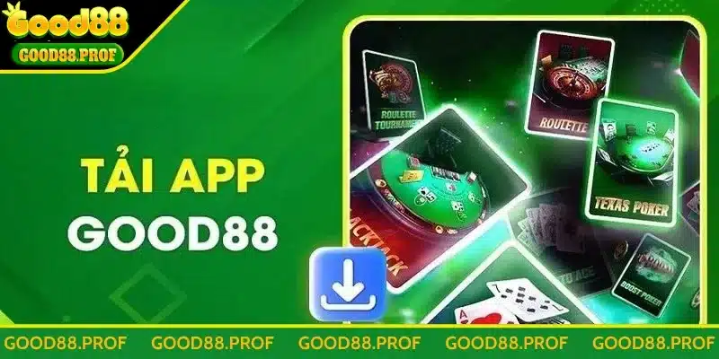 Ưu điểm tải app Good88